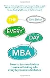 The Every Day MBA: How to Turn World-Class Business Thinking into Everyday Business Brilliance by Chris Dalton (10-Dec-2014) Paperback