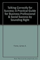 Talking Correctly for Success: A Practical Guide for Business, Professional, and Social Success by Sounding "Right" 0962594105 Book Cover