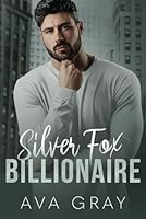 Silver Fox Billionaire: A dad’s best friend secret baby romance (Alpha Billionaire) B0CQ2TVGWY Book Cover