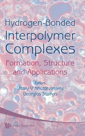 HYDROGEN-BONDED INTERPOLYMER COMPLEXES: FORMATION, STRUCTURE AND APPLICATIONS-Wow! eBook