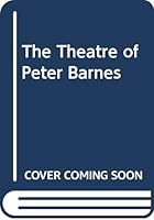 The Theatre of Peter Barnes 0435182803 Book Cover