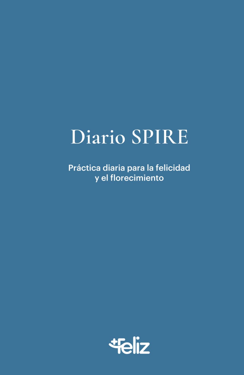 DIARIO SPIRE: Práctica diaria para la felicidad y el florecimiento