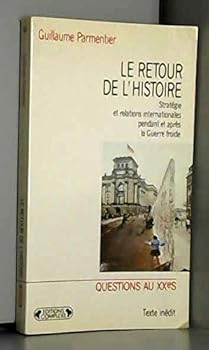 Paperback Le retour de l'histoire: Strate´gie et relations internationales pendant et apre`s la Guerre froide (Questions au XXe sie`cle) (French Edition) [French] Book