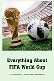  Everything About FIFA World Cup: Learn About Soccer Culture In Each Nation And More
