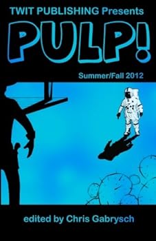 Paperback Twit Publishing Presents: PULP!: Summer/Fall 2012 Book