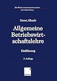  Allgemeine Betriebswirtschaftslehre. Einführung (Die Wirtschaftswissenschaften)