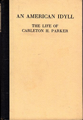 An American Idyll: the Life of Carleton H. Parker [Unknown] B000868RO2 Book Cover