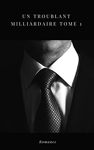 Télécharger Un troublant milliardaire: Tome 1 Livre PDF Gratuit