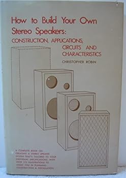How to Build Your Own Stereo Speakers: Construction Applications, Circuits and Characteristics