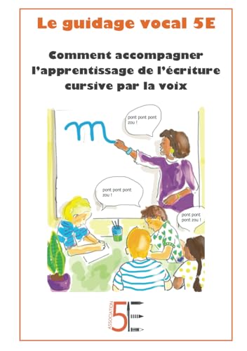 Le guidage vocal 5E: Comment accompagner l'apprentissage de l'écriture cursive par la voix