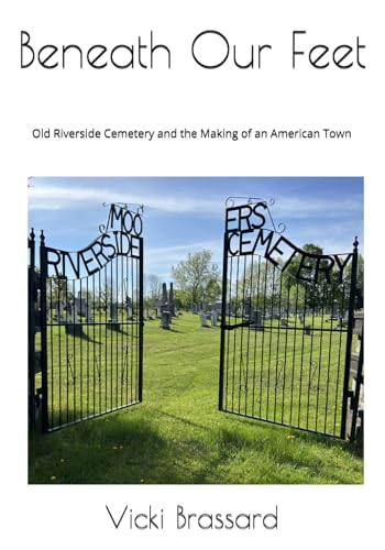 Beneath Our Feet: Old Riverside Cemetery and the making of an American Town