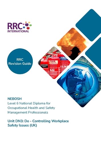 RRC Revision Guide: NEBOSH Level 6 National Diploma for Occupational Health and Safety Management Professionals: Unit DN3 Do - Controlling Workplace Safety Issues (UK) (RRC Revision Guides)