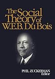 The Social Theory of W.E.B. Du Bois