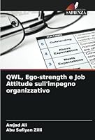 QWL, Ego-strength e Job Attitude sull'impegno organizzativo (Italian Edition) 6208709679 Book Cover