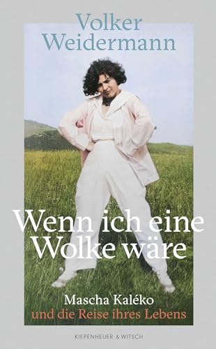 Wenn ich eine Wolke wäre: Mascha Kaléko und die Reise ihres Lebens | Vom SPIEGEL-Bestseller-Autor von ›Ostende‹ und ›Träumer‹