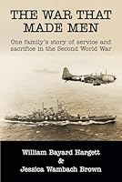 The War That Made Men: One family’s story of service and sacrifice in the Second World War 1954463324 Book Cover