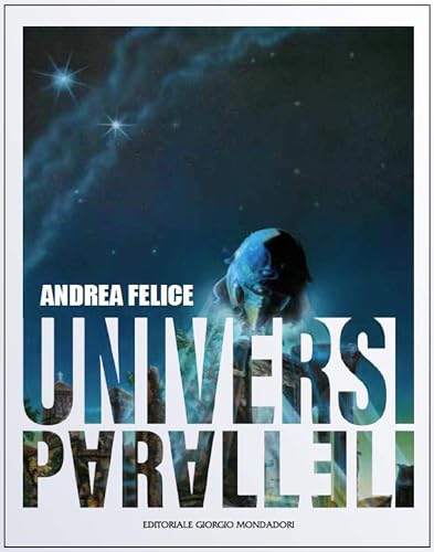 Andrea Felice. Universi paralle