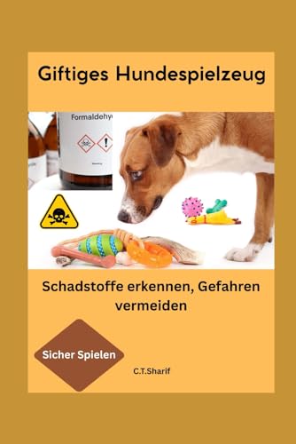 Giftiges Hundespielzeug: Schadstoffe erkennen, Gefahren vermeiden