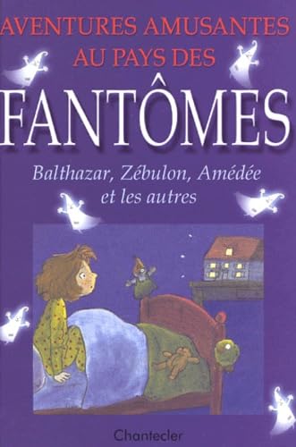 Aventures amusantes au pays des fantômes: Balthazar,Zébulon. Petigny, Aline de