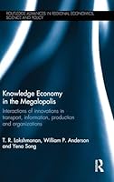 Knowledge Economy in the Megalopolis: Interactions of innovations in transport, information, production and organizations 0415859514 Book Cover