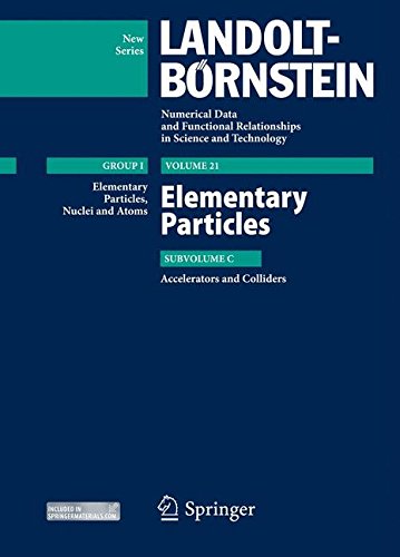 Elementary Particles - Accelerators and Colliders (Landolt-Boernstein: Numerical Data and Functional Relationships in Science and Technology - New Series)