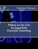 Plakate aus der Zeit des Jugendstils Klassische Sammlung: Digitalzeit-Ausgabe