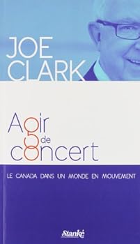 Paperback AGIR DE CONCERT : LE CANADA DANS UN MONDE EN MOUVEMENT [French] Book