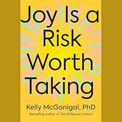 Joy Is a Risk Worth Taking Audiolibro Por Kelly McGonigal PhD arte de portada
