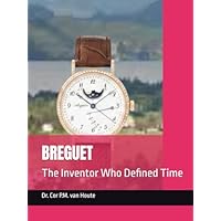 BREGUET: The Inventor Who Defined Time (The Definitive Watch
