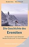 Die Geschichte des Eremiten: Ein Deutscher in einer Schule der "Weißen Bruderschaft" im Hoch-Himalaya - Herausgeber: Uwe Laubach Bruder Amo, Felix Schmidt 