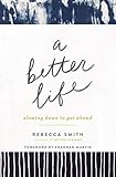 A Better Life: Slowing Down to Get Ahead