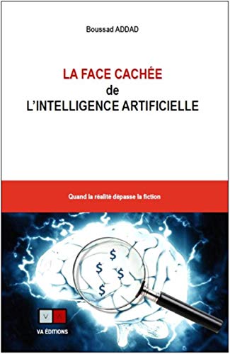 Télécharger La face cachée de l'intelligence artificielle : Quand la réalité dépasse la fiction Livre eBook France