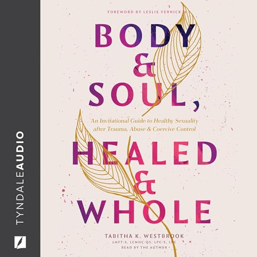 Body &amp;amp; Soul, Healed &amp;amp; Whole by Tabitha K. Westbrook episode artwork