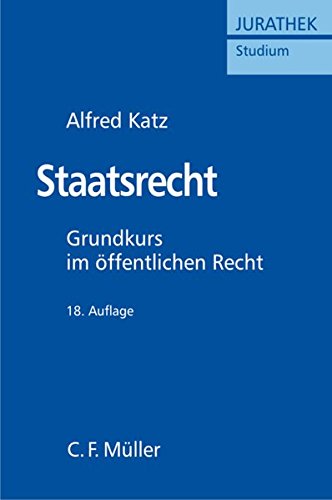 Staatsrecht: Grundkurs im öffentlichen Recht (Jurathek Studium)