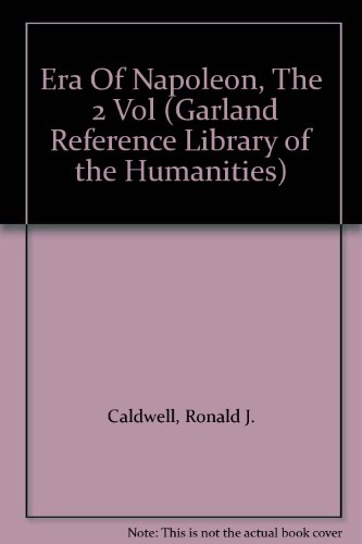 Era Of Napoleon, The 2 Vol (Garland Reference Library of the Humanities)