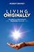 Living Originally: Ten Spiritual Practices to Transform Your Life