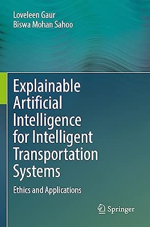 Explainable Artificial Intelligence for Intelligent Transportation Systems: Ethics and Applications 1st ed. 2022 Edition-Wow! eBook
