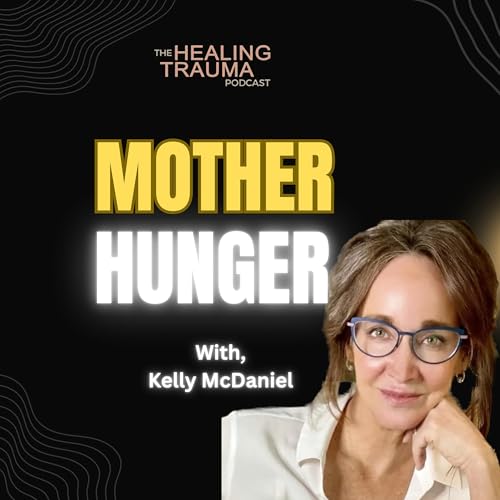 Mother Hunger with Kelly McDaniel