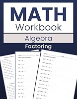 Math Workbook Algebra Factoring: Mastering Factoring Techniques: 100 Worksheets B0CJXH1JKV Book Cover