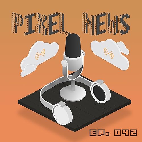Pixel News Ep. 042