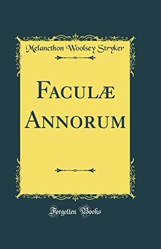 Faculæ Annorum (Classic Reprint)