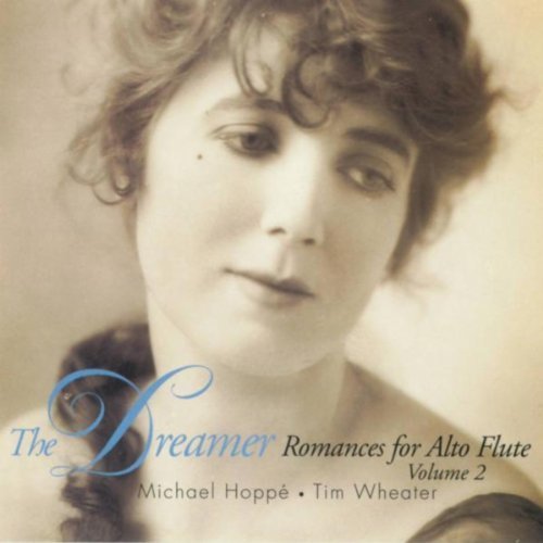Dreamer: Romances for Alto Flute [Audio CD] Hoppe, Michael and Wheater, Tim