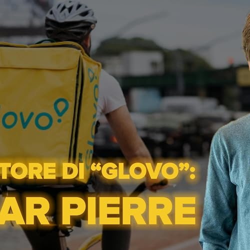 il Creatore di &ldquo;GLOVO&rdquo;: Oscar Pierre | Millions Podcast ep. Special 4 copertina
