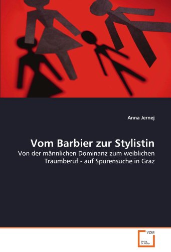 Vom Barbier zur Stylistin: Von der männlichen Dominanz zum weiblichen Traumberuf - auf Spurensuche Vom Barbier zur Stylistin: Von der männlichen Dominanz zum weiblichen Traumberuf - auf Spurensuche