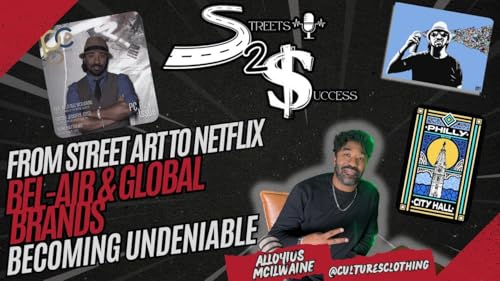 From Street Art to Netflix, Bel-Air & Global Brands | Alloyius McIlwaine on Streets 2 Success
