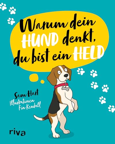 Warum dein Hund denkt, du bist ein Held: Das lustige und liebevolle Geschenkbuch für alle Hundebesitzer und Tierliebhaber. Schönes Geschenk zu Weihnachten, Ostern, Geburtstag
