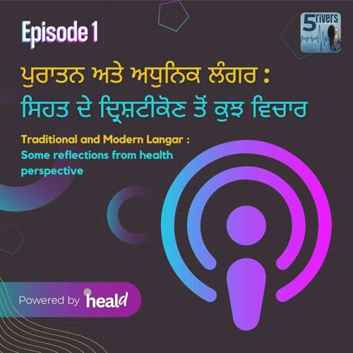 Traditional and Modern Langar: Some Reflections from a Health Perspective ( ਪੁਰਾਤਨ ਅਤੇ ਅਧੁਨਿਕ ਲੰਗਰ : ਸਿਹਤ ਦੇ ਦ੍ਰਿਸ਼ਟੀਕੋਣ ਤੋਂ ਕੁਝ ਵਿਚਾਰ )