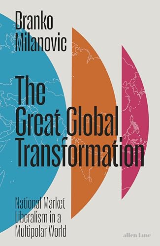 The Great Global Transformation: National Market Liberalism in a Multipolar World (English Edition)