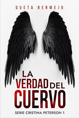 La Verdad Del Cuervo: Crimen, Misterio Y Suspense En Un Lugar De La Mancha Serie Cristina Peterson: Libro 1 La Verdad Del Cuervo: Crimen, Misterio Y Suspense En Un Lugar De La Mancha Serie Cristina Peterson: Libro 1