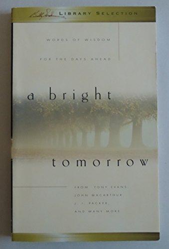 A Bright Tomorrow: Words Of Wisdom For The Days... B01FJ0Q1QC Book Cover